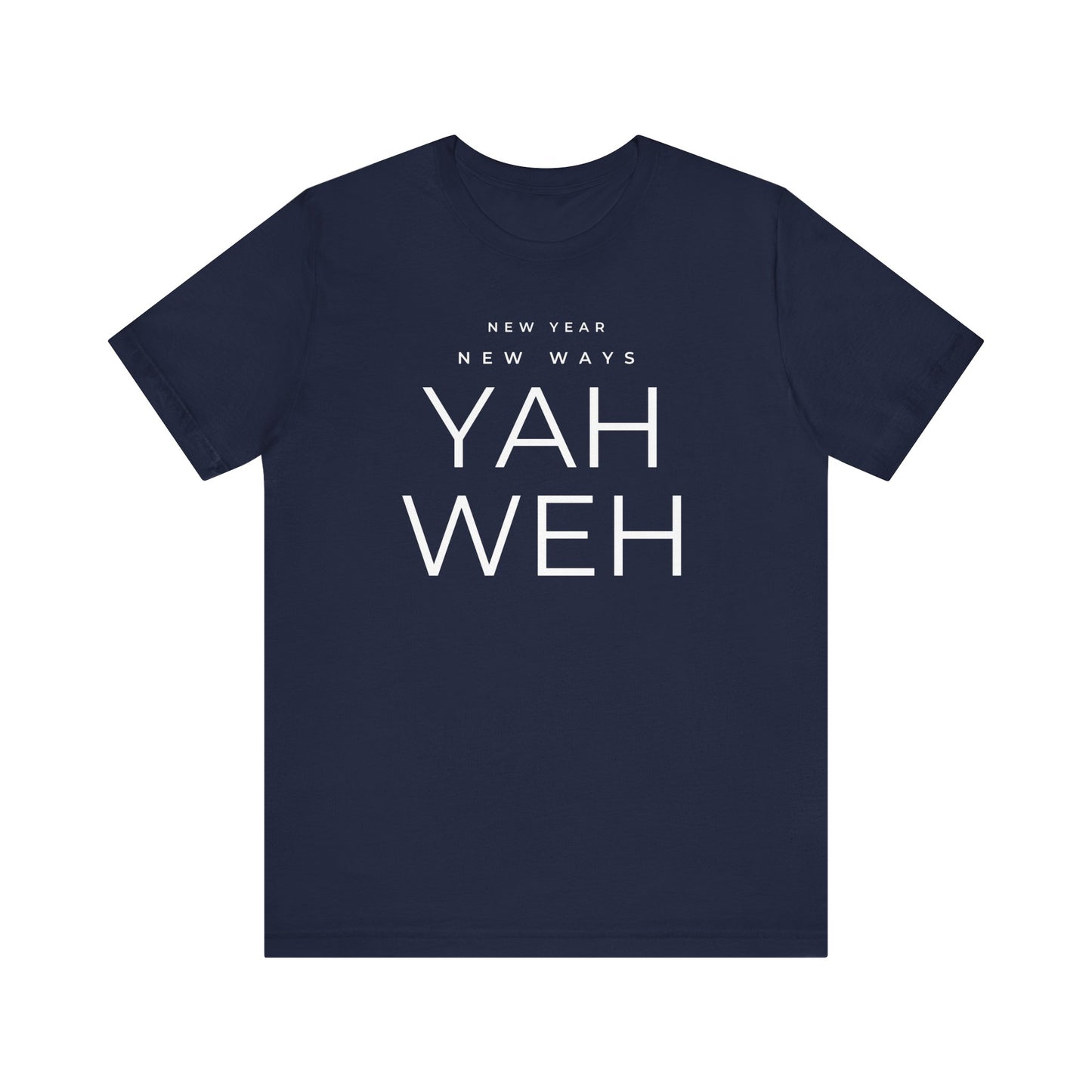 New Year, New Ways, Yahweh T-Shirt