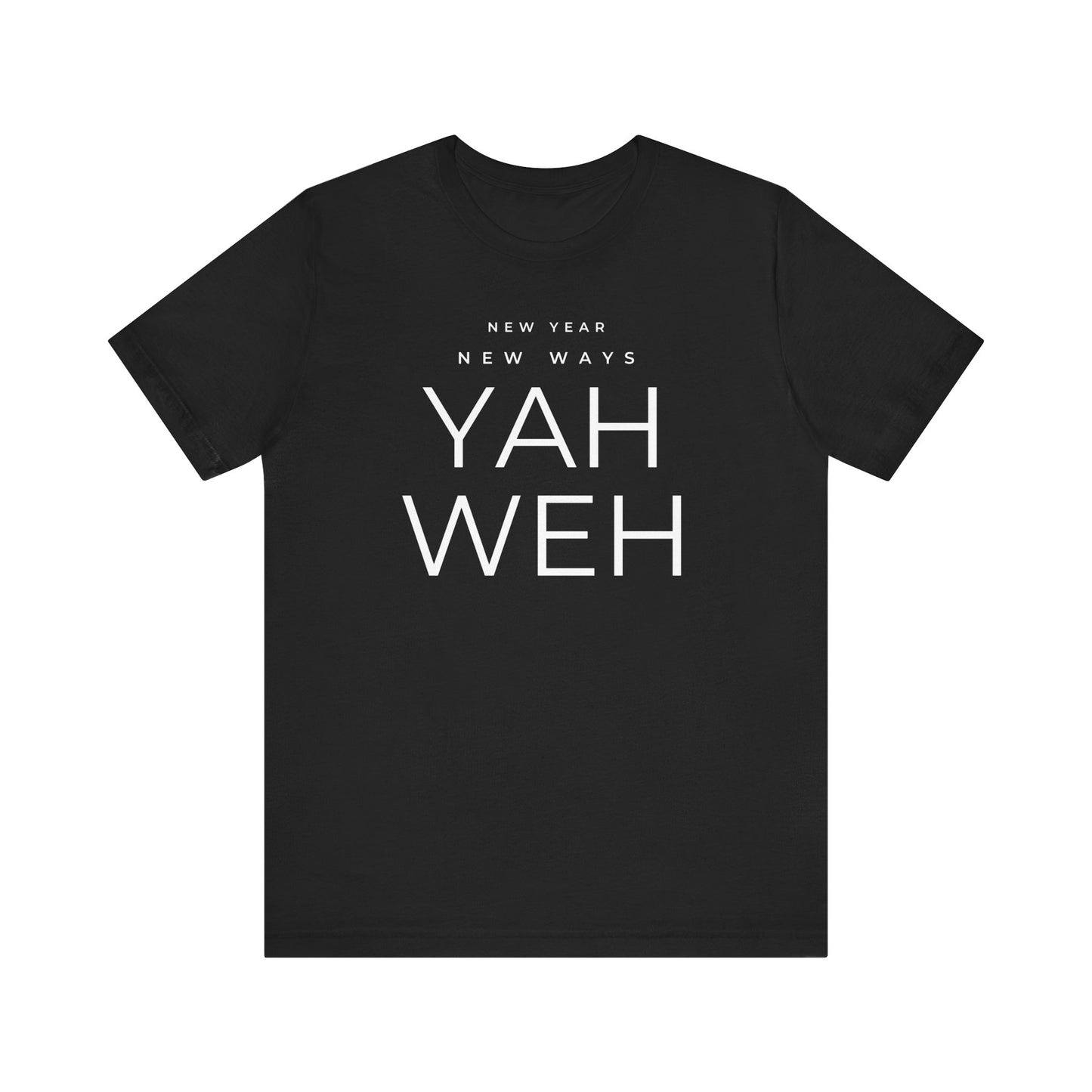 New Year, New Ways, Yahweh T-Shirt