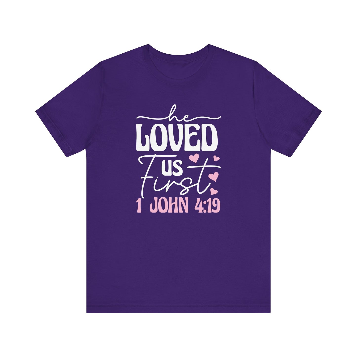 'He Loved Us First' 1 John 4:19 T-Shirt
