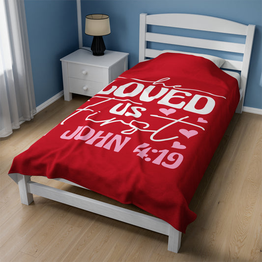 "He Loved Us First" 1 John 4:19 - Velveteen Plush Blanket
