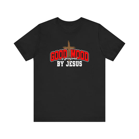 Good Mood Sponsored by Jesus T-Shirt