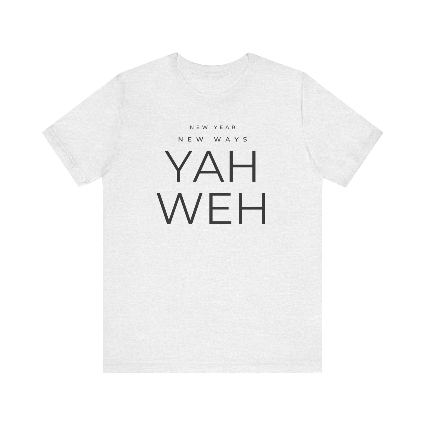 New Year, New Ways, Yahweh T-Shirt