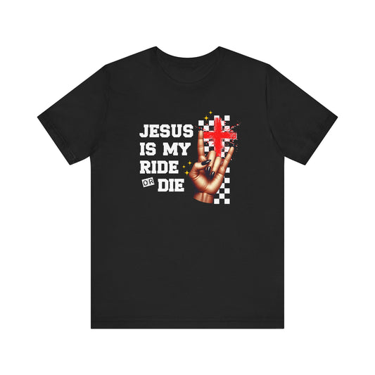 Jesus Is My Ride or Die T-Shirt